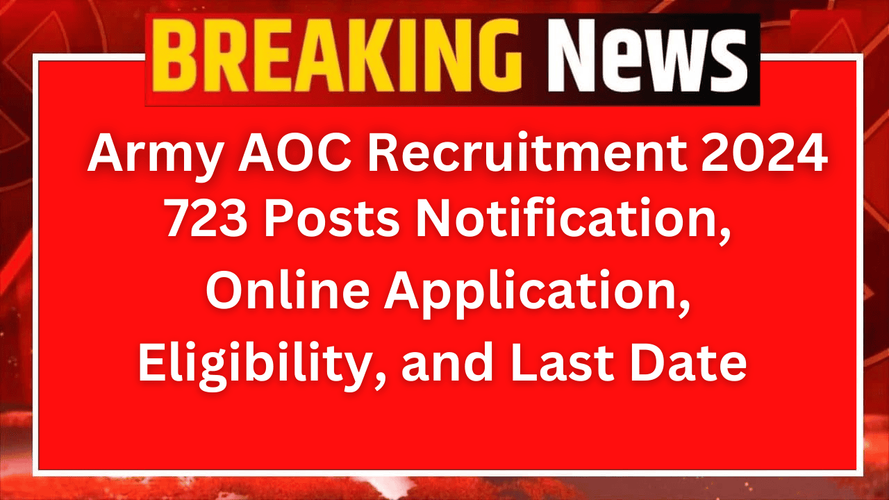 Army-AOC-Recruitment-2024-723-Posts-Notification-Online-Application-Eligibility-and-Last-Date-@Aocrecruitment.gov_.in