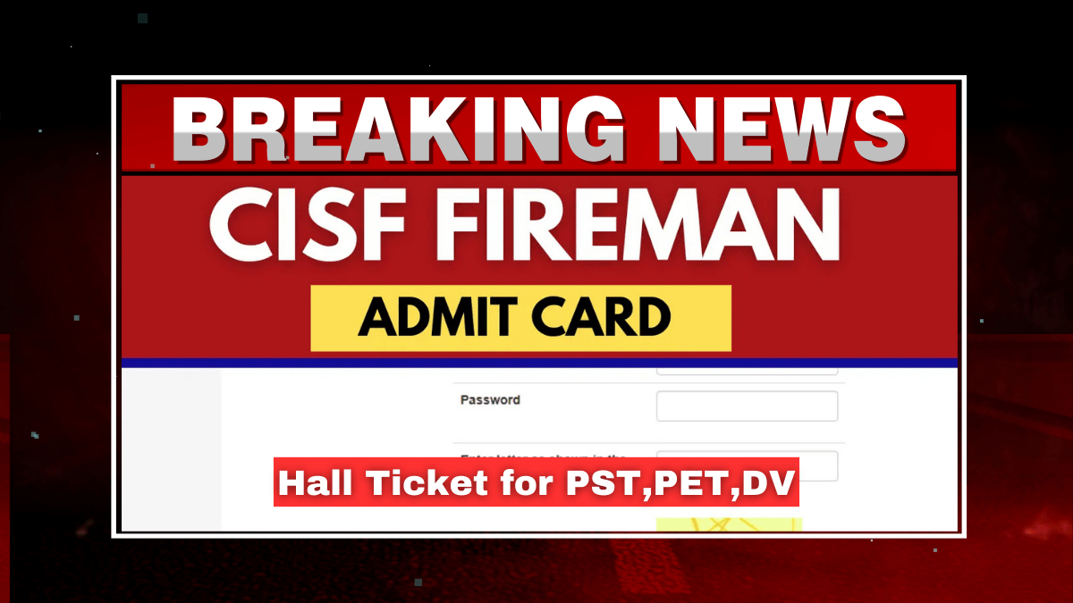 CISF Fireman Admit Card 2024 डाउनलोड प्रक्रिया और परीक्षा विवरण